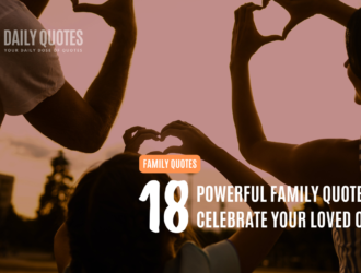 18 powerful family quotes to celebrate your loved ones